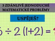3 ZDÁNLIVĚ JEDNODUCHÉ MATEMATICKÉ PROBLÉMY, KTERÉ VĚTŠINA LIDÍ NEDOKÁŽE VYŘEŠIT! USPĚJEŠ?